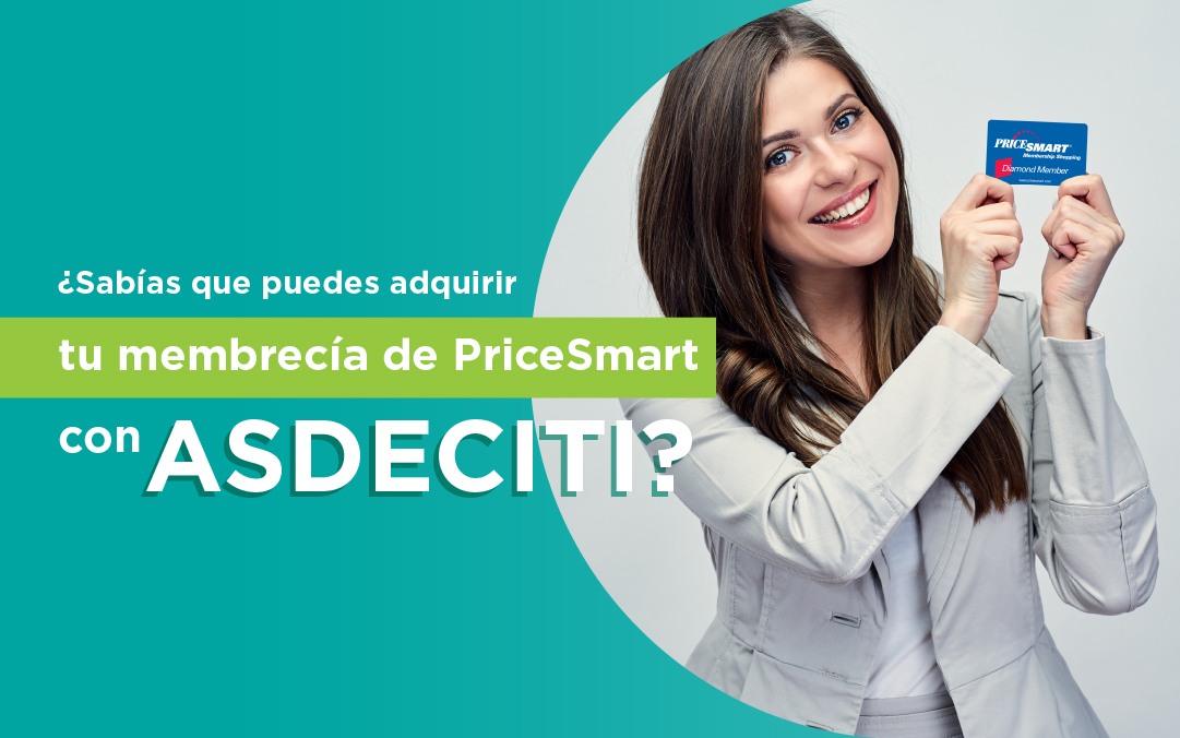 Solicita o renueva tu membrecía de PriceSmart con ASDECITI