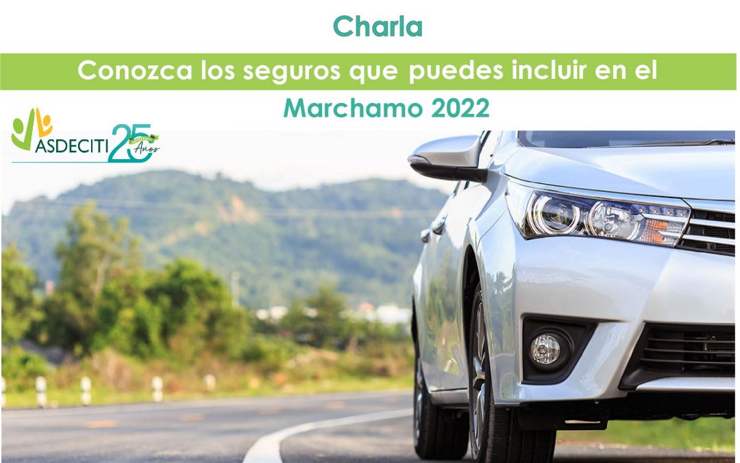 Charla: Conozca los seguros que puedes incluir en el Marchamo 2022