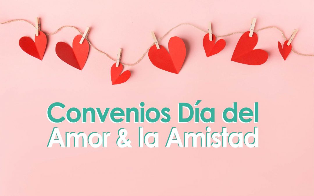 Convenios Día del Amor & la Amistad