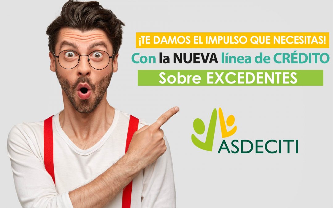 Nueva Línea de Crédito sobre Excedentes