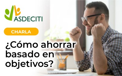 Charla ¿Cómo ahorrar basado en objetivos?